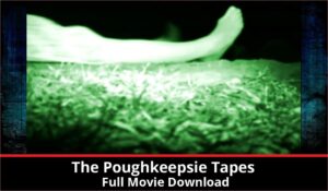 The Poughkeepsie Tapes full movie download in HD 720p 480p 360p 1080p