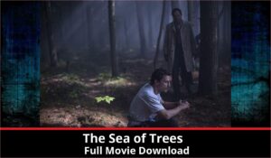 The Sea of Trees full movie download in HD 720p 480p 360p 1080p