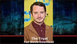The Trust full movie download in HD 720p 480p 360p 1080p
