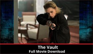 The Vault full movie download in HD 720p 480p 360p 1080p