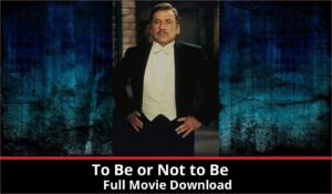 To Be or Not to Be full movie download in HD 720p 480p 360p 1080p 1