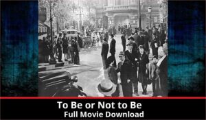 To Be or Not to Be full movie download in HD 720p 480p 360p 1080p