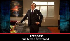 Trespass full movie download in HD 720p 480p 360p 1080p