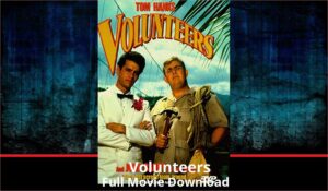Volunteers full movie download in HD 720p 480p 360p 1080p