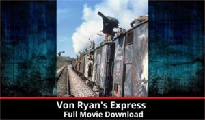 Von Ryans Express full movie download in HD 720p 480p 360p 1080p