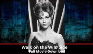 Walk on the Wild Side full movie download in HD 720p 480p 360p 1080p