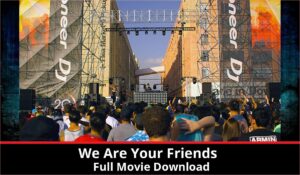 We Are Your Friends full movie download in HD 720p 480p 360p 1080p