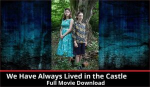 We Have Always Lived in the Castle full movie download in HD 720p 480p 360p 1080p