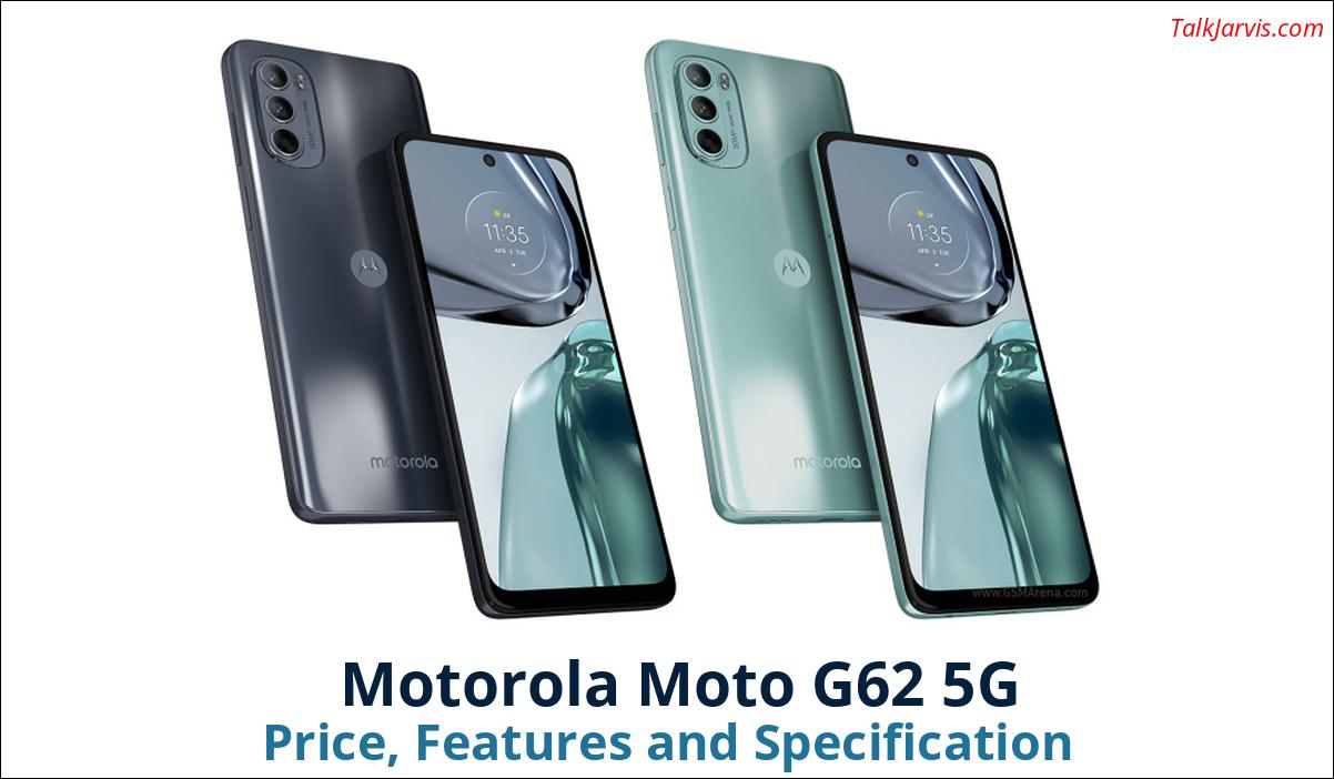 Motorola Moto G62 5G Price Specifications and Features