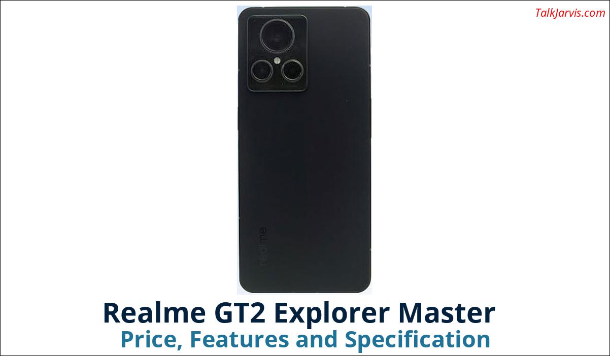 Realme GT2 Explorer Master Price Specifications and Features