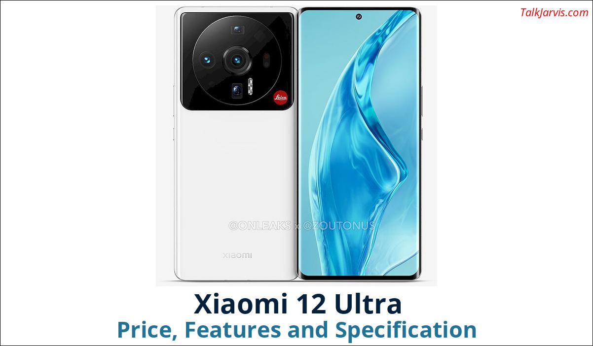 Xiaomi 12 Ultra Price Specifications and Features