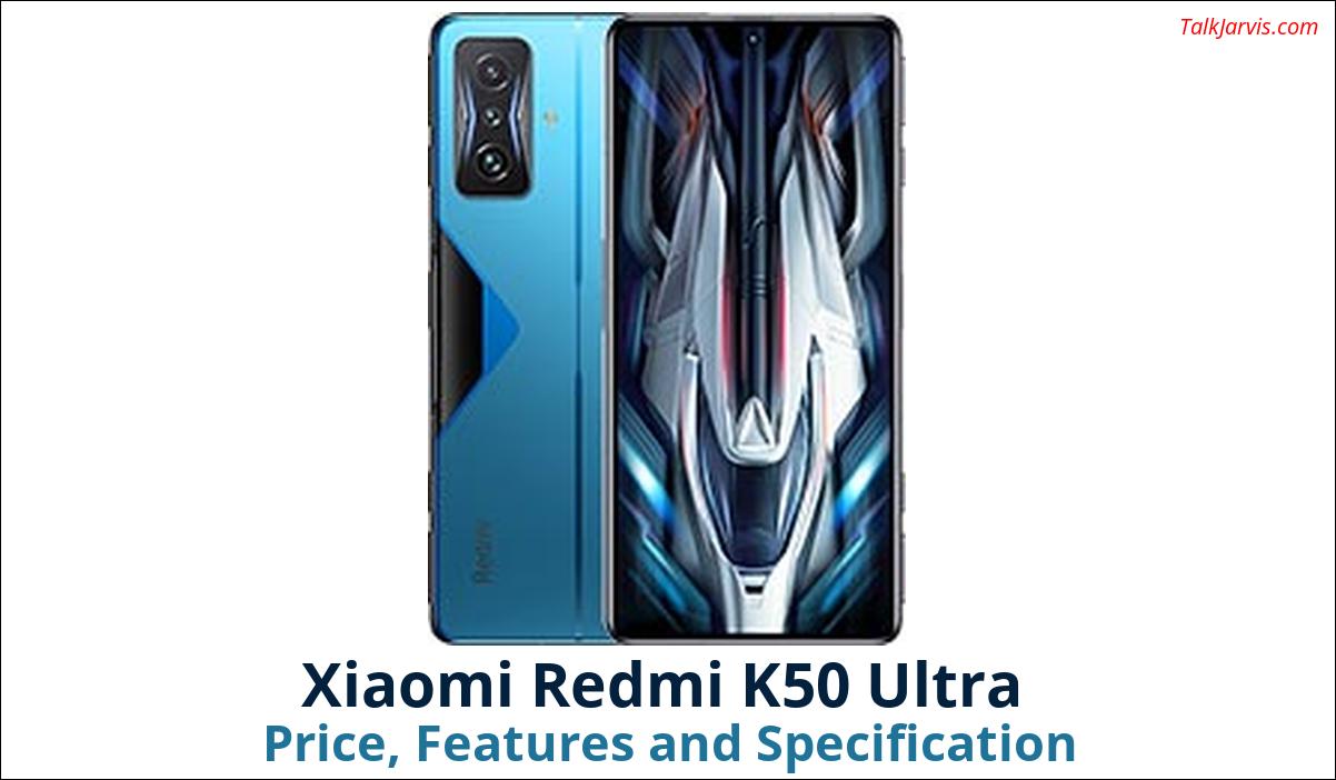 Xiaomi Redmi K50 Ultra Price Specifications and Features