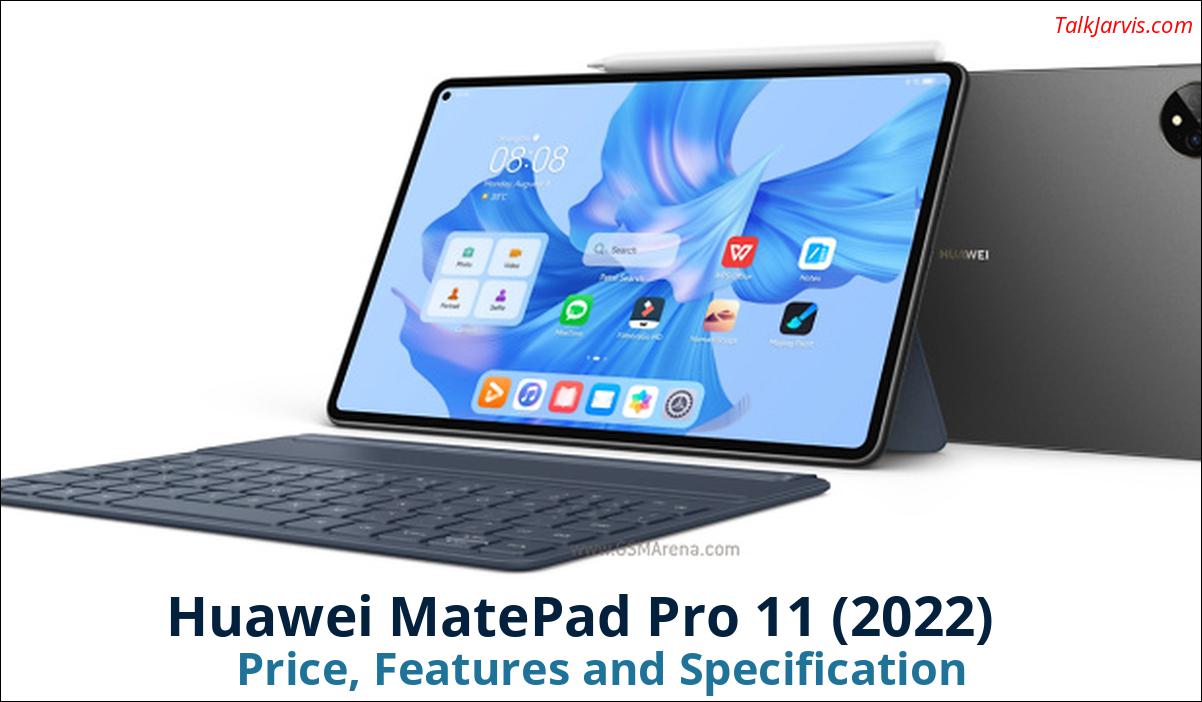 Huawei MatePad Pro 11 2022 Price Specifications and Features