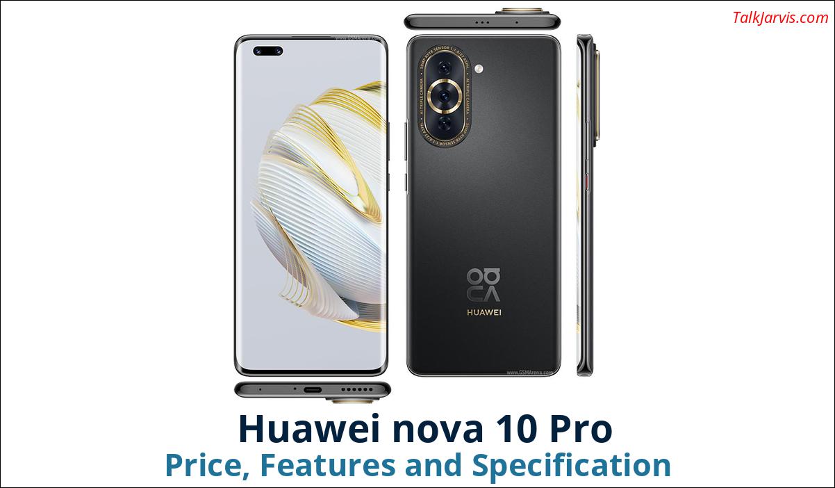 Huawei nova 10 Pro Price, Features and Specifications