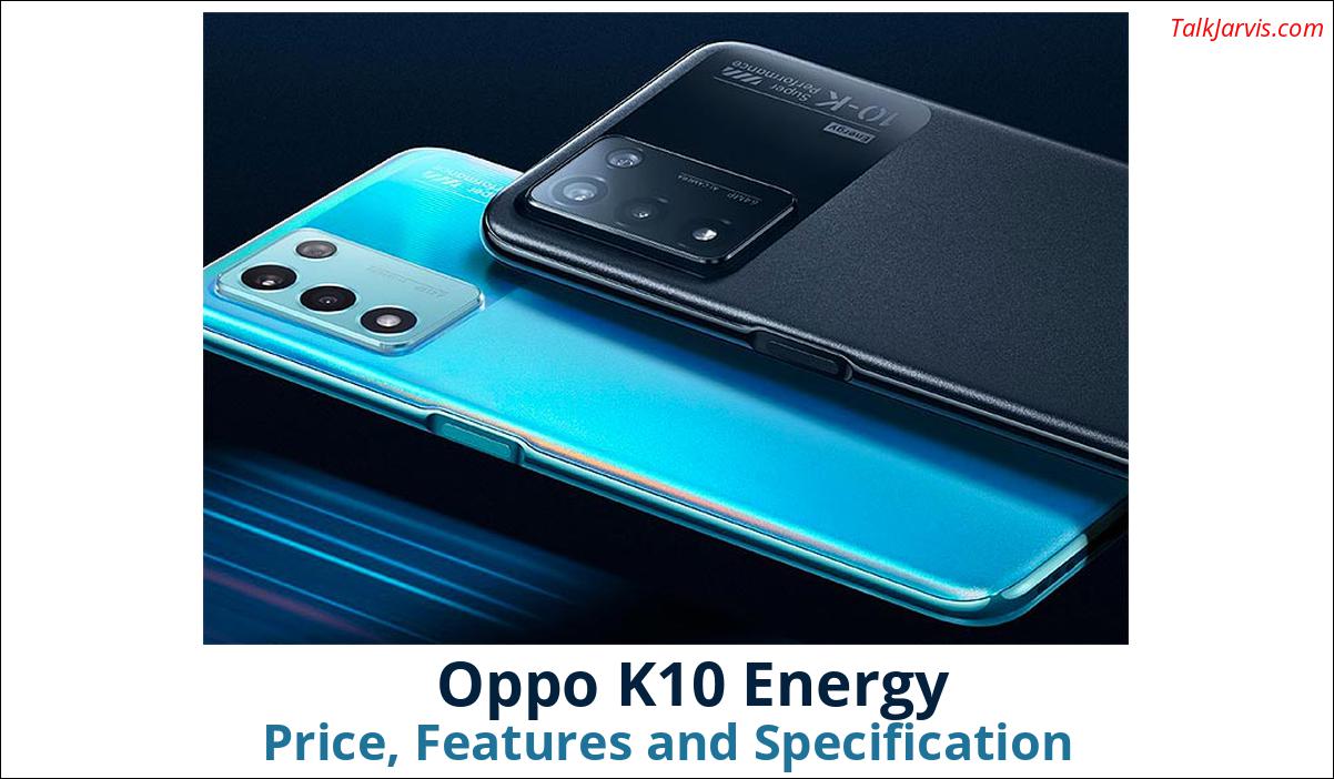 Oppo K10 Energy Price, Features and Specifications