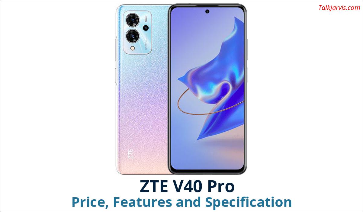 ZTE V40 Pro Price Specifications and Features