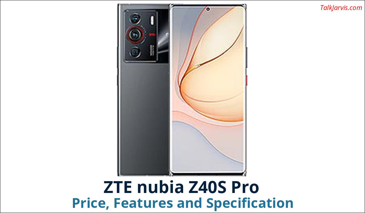 ZTE nubia Z40S Pro Price Specifications and Features
