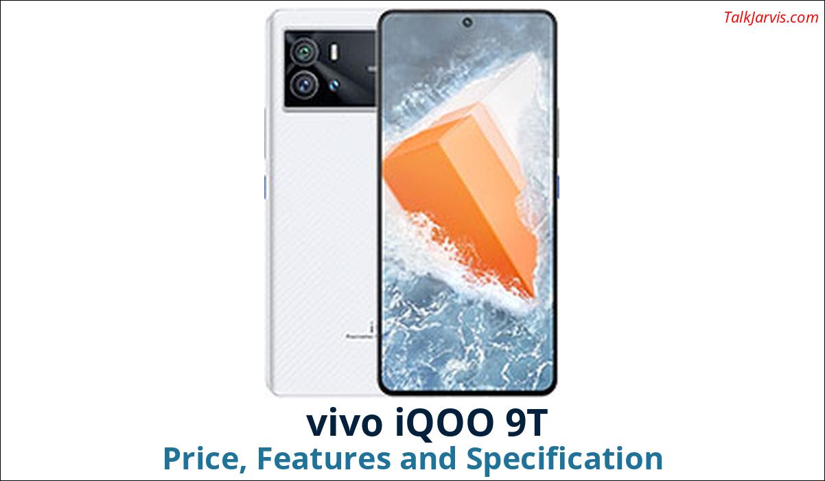 vivo iQOO 9T Price Specifications and Features