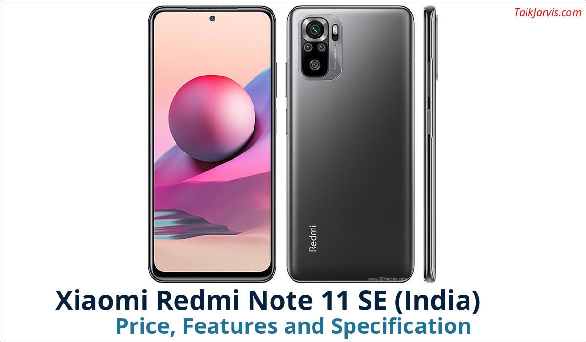 Xiaomi Redmi Note 11 SE India Price Specifications and Features