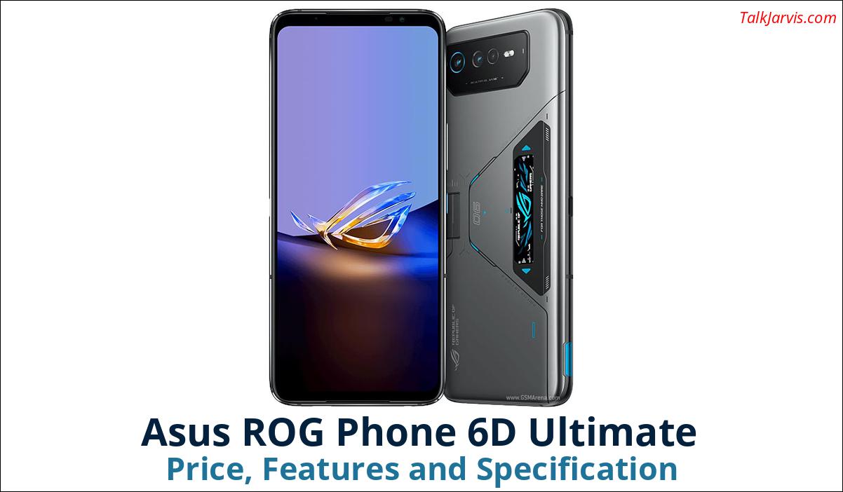 Asus ROG Phone 6D Ultimate Price Specifications and Features