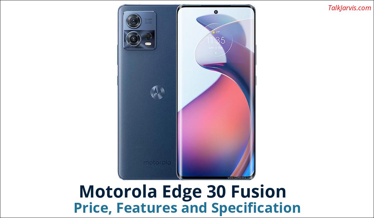 Motorola Edge 30 Fusion Price Specifications and Features