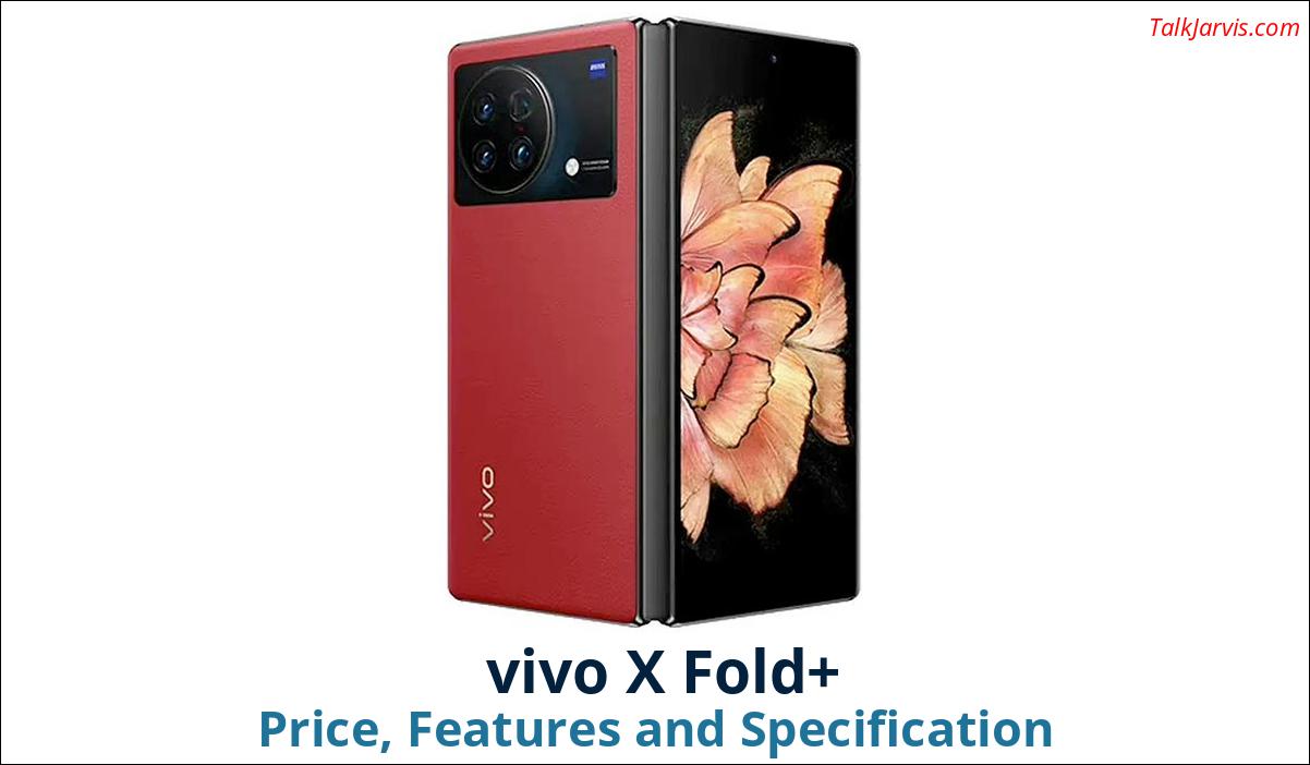 vivo X Fold Price Specifications and Features