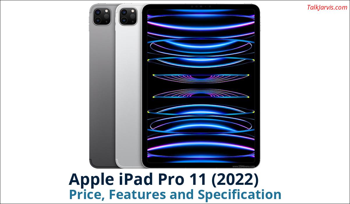 Apple iPad Pro 11 2022 Price Specifications and Features