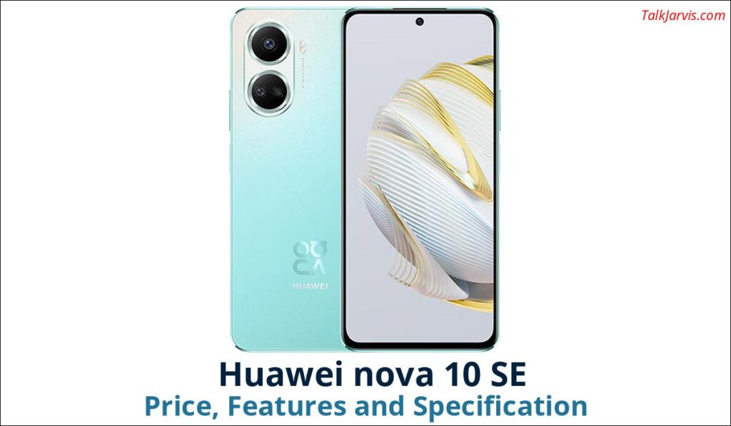 Huawei nova 10 SE Price Specifications and Features