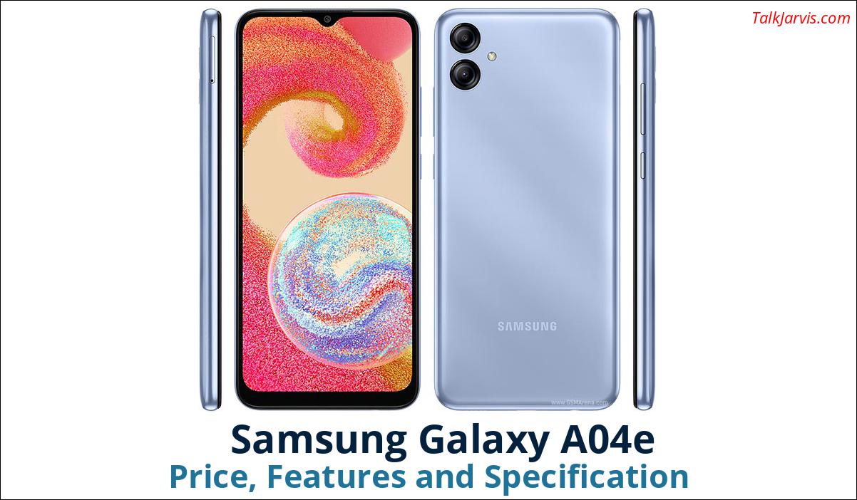 Samsung Galaxy A04e Price, Features and Specifications
