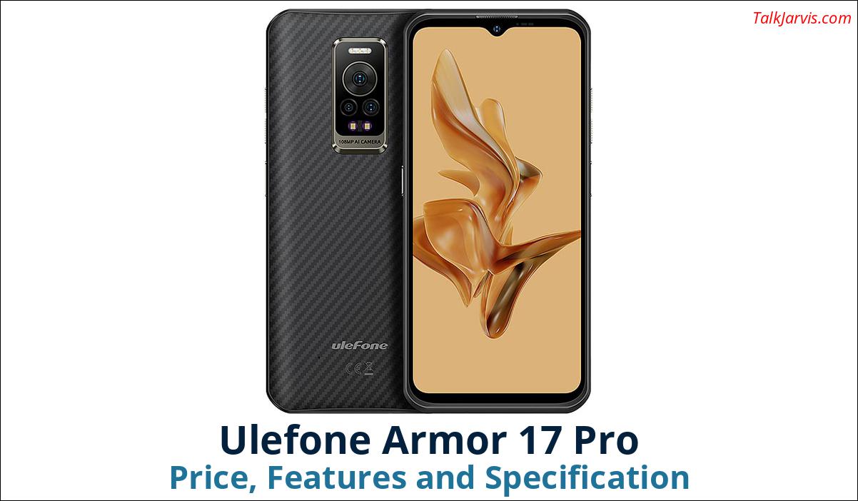 Ulefone Armor 17 Pro Price Specifications and Features
