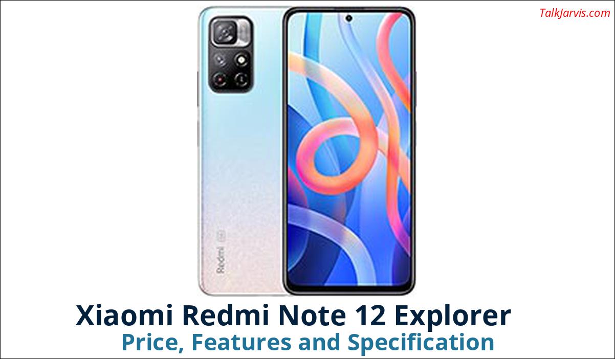 Xiaomi Redmi Note 12 Explorer Price Specifications and Features