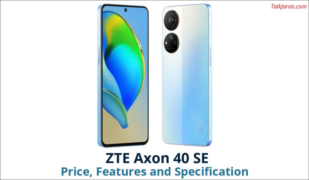 ZTE Axon 40 SE Price Specifications and Features