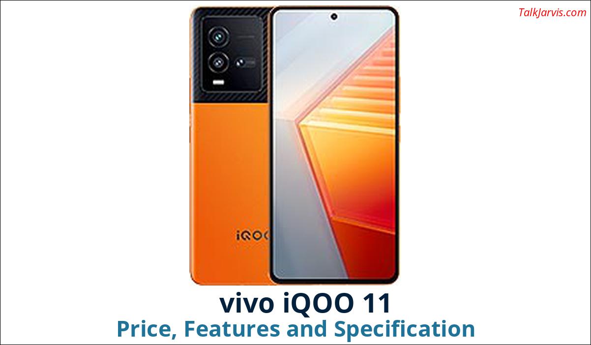 vivo iQOO 11 Price Specifications and Features