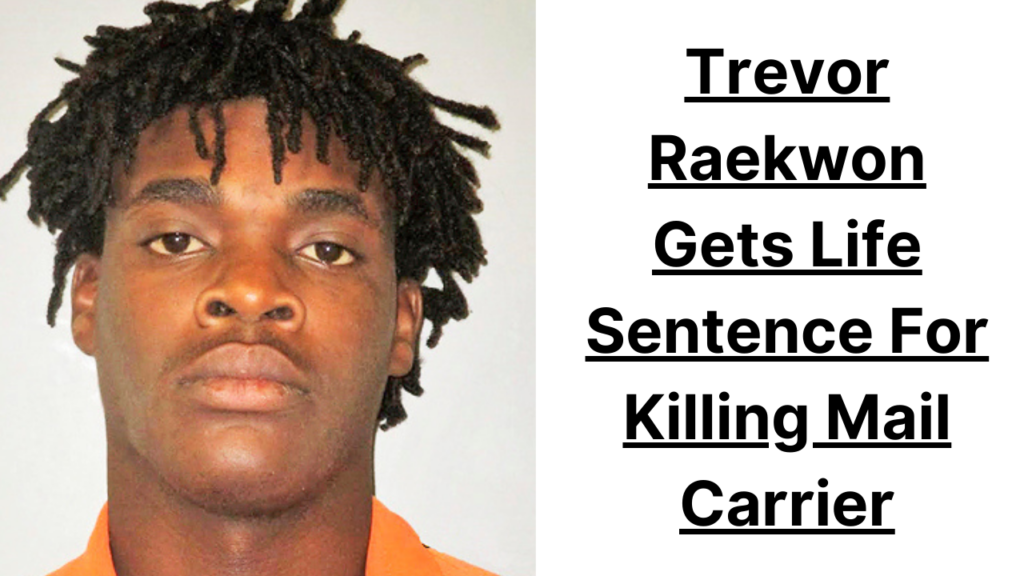 Life Sentence of Trevor Raekwon for the Killing of a Mail Carrier