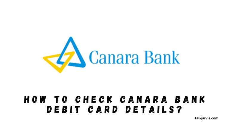 How To Check Canara Bank Debit Card Details Online? (2 Ways)