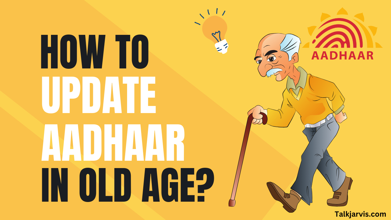 Update Aadhaar In Old Age