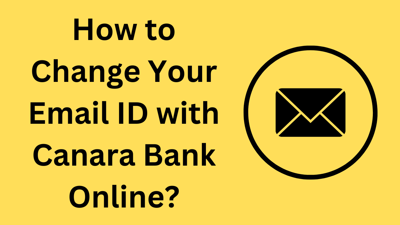 How to Change Your Email ID with Canara Bank Online?