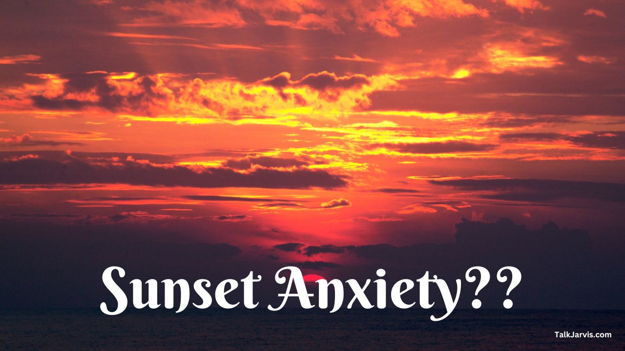 Sunset anxiety